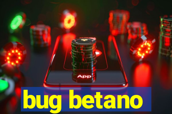 bug betano